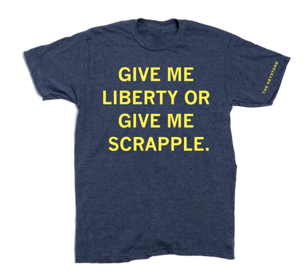 T-shirt reading "Give me liberty or give me scrapple."